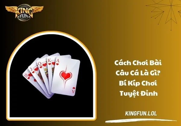 Bài Câu cá là gì